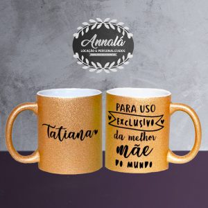 Caneca Glitter dia das mães – Para uso exclusivo da melhor mãe do mundo