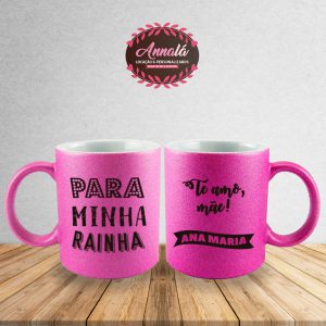 Caneca Glitter dia das mães – Para minha rainha